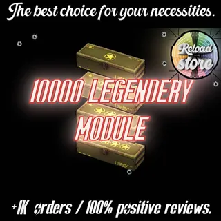 10000 LEGENDARY MODULES