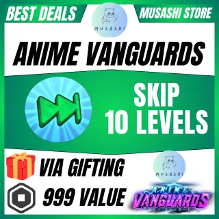 10 SKIP LEVELS - ANIME VANGUARDS