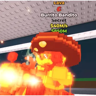 BURRITO BANDITO LAVA 40M/S - STEAL A BRAINROT - FAST DELIVERY
