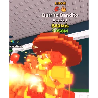 BURRITO BANDITO LAVA 60M/S - STEAL A BRAINROT - FAST DELIVERY