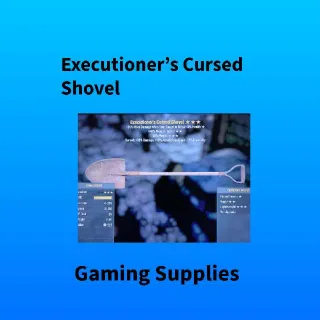 Max Level Executioner's Cursed Shovel