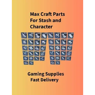 Max Craft Parts (Character and Stash) - Fast Delivery