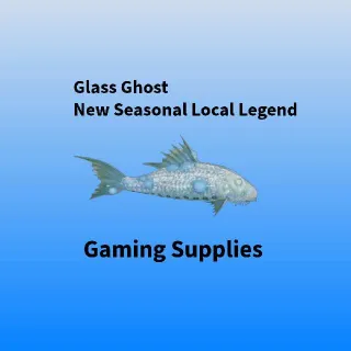 Glass Ghost Seasonal Local Legend Fish