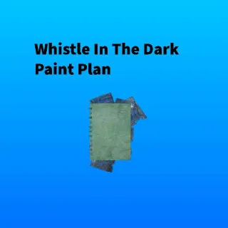 Whistle In The Dark Paint Plan