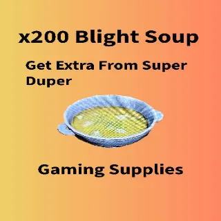 x200 Blight Soup (Get Extra From Super Duper)