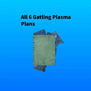 All 6 Gatling Plasma Plans