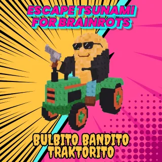 BULBITO BANDITO TRAKTORITO ESCAPE TSUNAMI