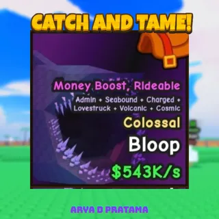 Colossal Bloop | Catch And Tame