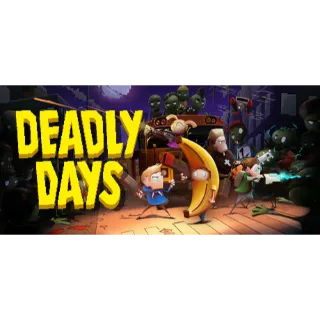 DEADLY DAYS