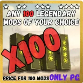 100 LEGENDARY MODS