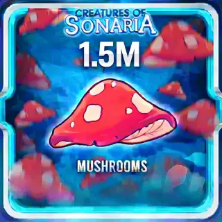 1.5M Mushrooms