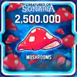2.5M Mushrooms - Creatures of Sonaria