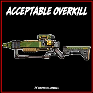 Acceptable Overkill