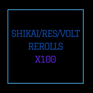 x100 Shikai/Res/Volt Rerolls