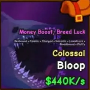 Colossal Bloop $440k/s