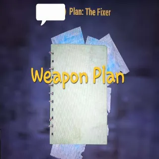The Fixer Weapon Plan