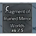 Fragment Of Ruined Mirror Worlds
