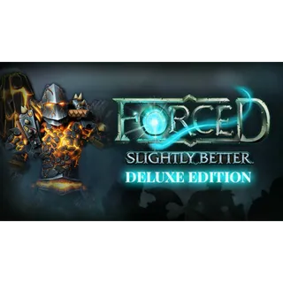FORCED: Slightly Better Deluxe Edition