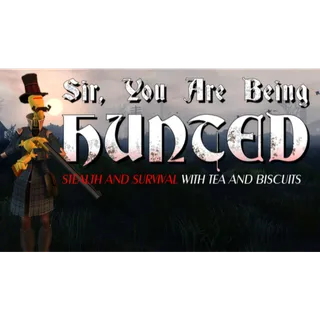 Sir You Are Being Hunted