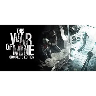 THIS WAR OF MINE: COMPLETE EDITION