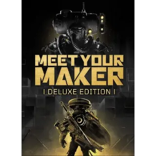 Meet Your Maker - Deluxe Edition