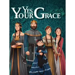 Yes, Your Grace