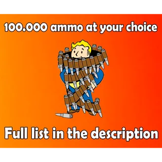 100k Ammo at your choice