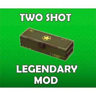 Two Shot Legendary Mod