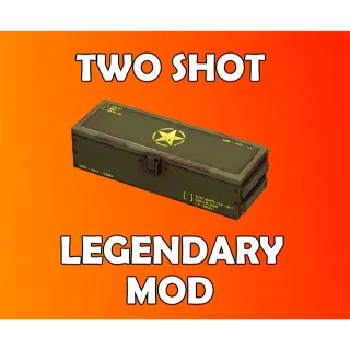 Two Shot Legendary Mod