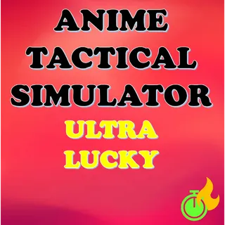 ANIME TACTICAL SIMULATOR - ULTRA LUCKY