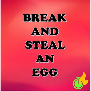 BREAK AND STEAL AND EGG - FALLEN EGG 50