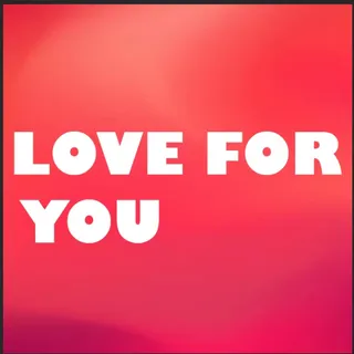 Love For you