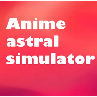 Anime astral simulator - Starter Pack