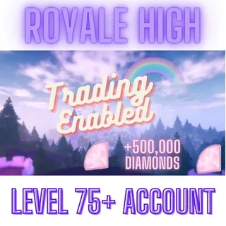 Royale High Level 75+ Account  500k DIamonds - Trading Enabled!