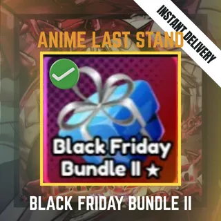 BLACK FRIDAY BUNDLE II - ANIME LAST STAND / ALS