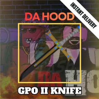 GPO II / GPO 2 KNIFE - DA HOOD / DAHOOD / DH