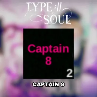 CAPTAIN 8 - TYPE SOUL
