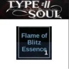 FLAME OF BLITZ ESSENCE - TYPE SOUL