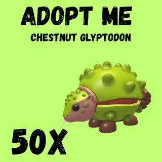 CHESTNUT GLYPTODON 50X - ADOPT ME 