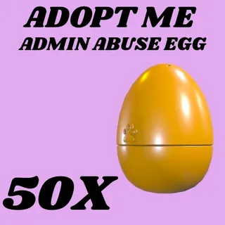 ADMIN ABUSE EGG 50X - ADOPT ME 