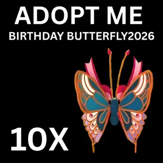 BIRTHDAY BUTTERFLY 2026 - 10X - ADOPT ME 