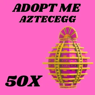 AZTECEGG 50X - ADOPT ME 