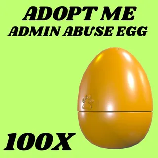 ADMIN ABUSE EGG 100X - ADOPT ME 