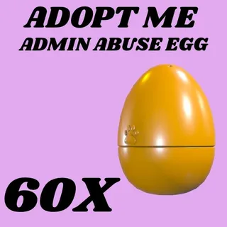 ADMIN ABUSE EGG 60X - ADOPT ME 