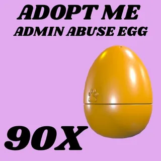ADMIN ABUSE EGG 90X - ADOPT ME 