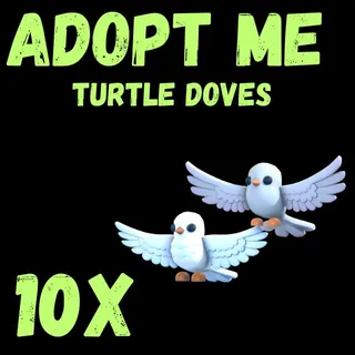 TURTLE DOVE 10X  - ADOPT ME 