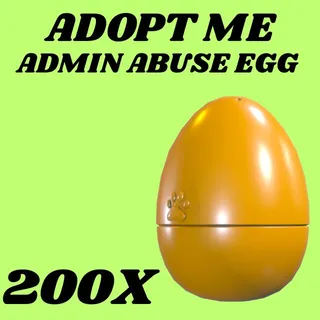 ADMIN ABUSE EGG 200X - ADOPT ME 