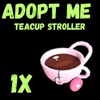 TEACUP STROLLER 1X  - ADOPT ME 