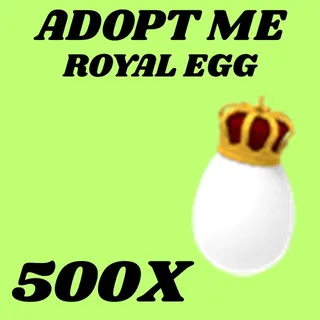 ROYAL EGG 500X - ADOPT ME 