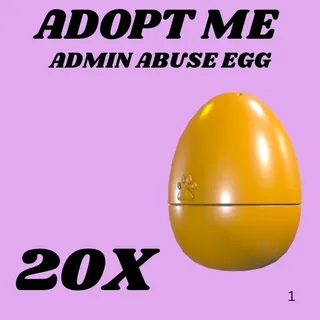 ADMIN ABUSE EGG 20X - ADOPT ME 